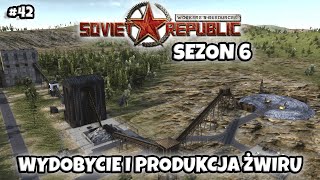 WYDOBYCIE I PRODUKCJA ŻWIRU - Workers\u0026Resources: Soviet Republic - Sezon 6 - #42 - Gameplay PL