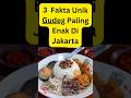 3 Fakta Unik Gudeg Paling Enak di Jakarta. #gudeg #faktaunik