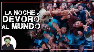 TE CUENTO UNA HISTORIA DE ZOMBIES: LA NOCHE DEVORÓ EL MUNDO