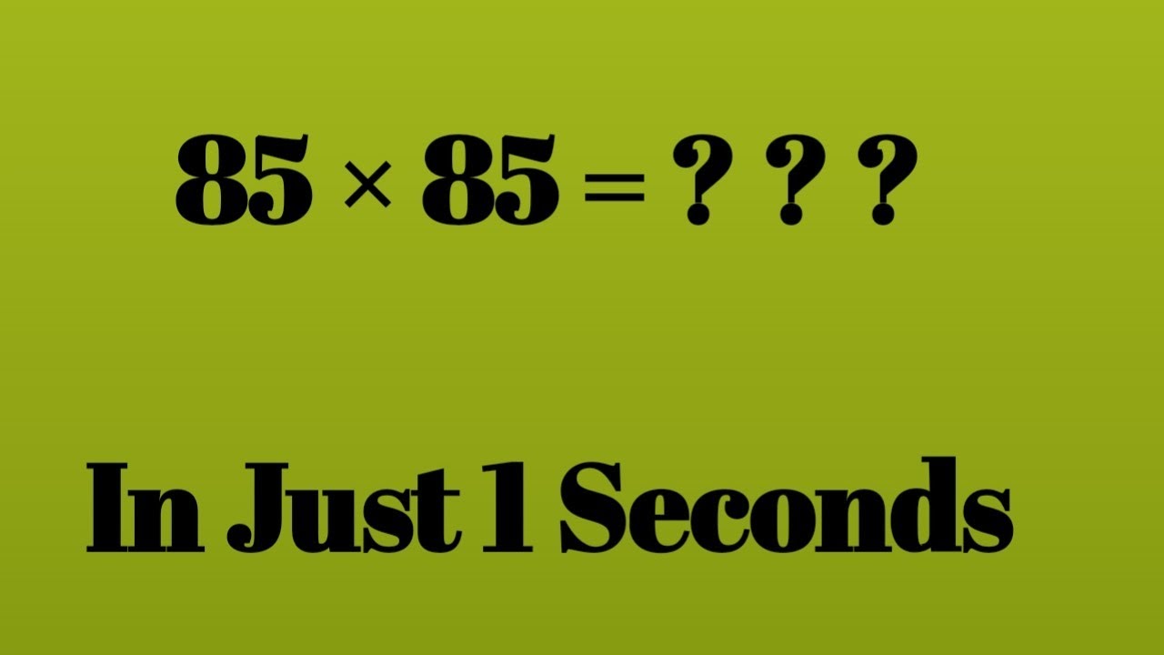 85 X 85 Multiplication Short Cut Method Youtube