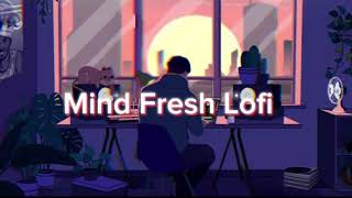 mind relax lofi sloward reverb song❤️ mix song lofi mind fresh lofi💞