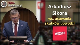 Arkadiusz Sikora - ws. usuwania skutków powodzi