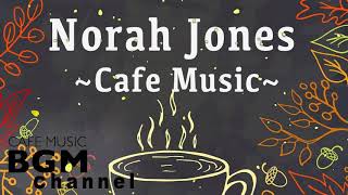 Norah Jones Cover   Relaxing Cafe Music  - Chill Out Jazz & Bossa Nova arrange