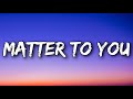 Sasha Sloan - Matter To You (Lyrics)