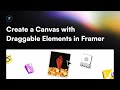 How to: Create a Canvas with Draggable Elements in Framer