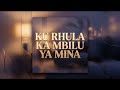KU RHULA KA MBILU YA MINA | SENSUAL XITSONGA WHISPER SONG
