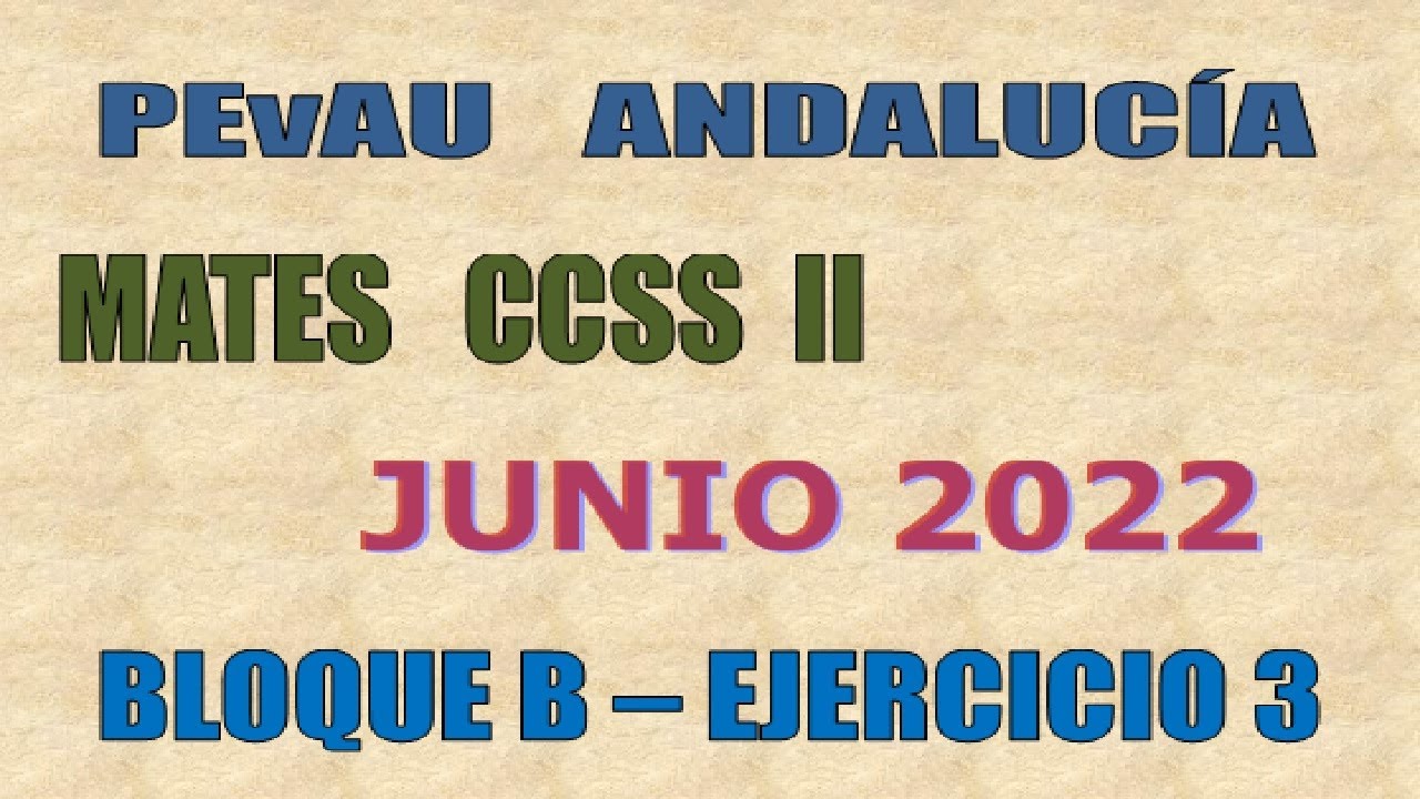 PEvAU ANDALUCIA - MATES CC.SS - JUNIO 22 – BLOQUE B - E.3. - YouTube