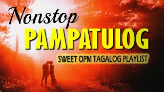 Top 100 Pampatulog Opm Tagalog Love Songs Playlist With Lyrics - Sweet Opm Tagalog Songs About Love