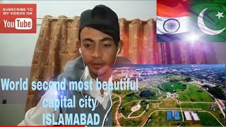 PAKISTANI REACTIONS ON ISLAMABAD WORLD SECOND MOST BEAUTIFUL CAPITAL CITY IN THE WORLD A.K REACTIONS