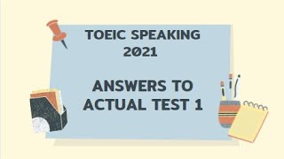 TOEIC SPEAKING 2021 | ANSWERS TO ACTUAL TEST 1