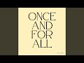 Once And For All