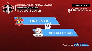 JAKARTA TIFOSI FUTSAL LEAGUE || U-10|| ONE JK FA  VS  ANTRI FUTSAL