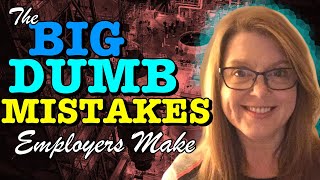 EEOC Tips for Employees: BIG DUMB MISTAKES Employers Make at EEOC
