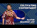 Cultivating Contentment | Pastor Brandon Ahu