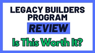 Legacy Builders Program Review - Shocking Discovery!