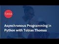 Asynchronous Programming in Python with Tobias Thomas
