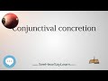 conjunctival concretion your eyeballs eyntk 👁️👁️💉😳💊🔊💯✅