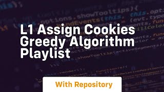 l1 assign cookies greedy algorithm playlist