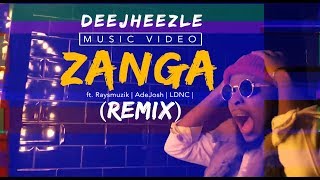 DeeJheezle - ZANGA REMIX 4K [Official Video] ft. Raysmuzik, AdeJosh \u0026 LDNC