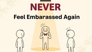 How To Never Feel Embarrassed Again