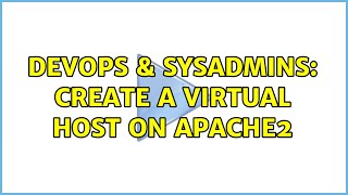 DevOps & SysAdmins: Create a virtual host on apache2