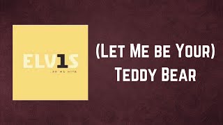Elvis Presley - Let Me be Your Teddy Bear (Lyrics)