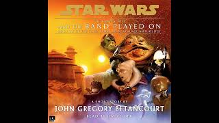 Star Wars (0 ABY-4 ABY): Tales From Jabba's Palace Anthology - 10 AND THE BAND PLAYED ON (AUDIOBOOK)