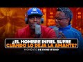 ¿El Hombre Infiel sufre cuando lo deja la amante? (Momentos de Honestidad)