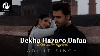 Dekha Hazaro Dafaa Aap ko - [ Slowed+Reverb ] Full Hindi Sad song | Arijit Singh | Night Lo-fi #sad