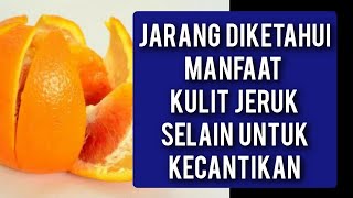 Jarang diketahui manfaat kulit jeruk #jeruk