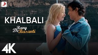 Khalbali Official 4K Video | ​A.R. Rahman  | Rang De Basanti | Aamir Khan | Siddharth |Soha | Nacim