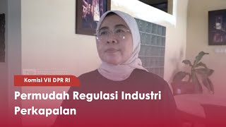 Komisi VII DPR RI : Permudah Regulasi Industri Perkapalan - TVR 120