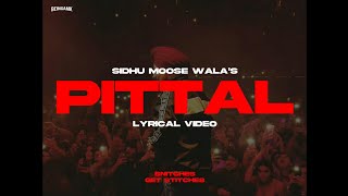 Pittal (Lyrical Video) - Sidhu Moose Wala | Snitches Get Stitches