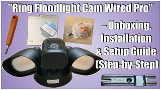"Ring Floodlight Cam Wired Pro – Unboxing, Installation & Setup Guide Step by Step"