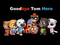 Goodbye Tom Hero~🏳‍🌈🚀 My Talking Tom Friends