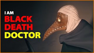 I AM A Black Death (The Plague) Doctor