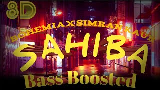 SAHIBA | 8D+Bass Boosted | Bohemia x Simran Kaur Dhadli | Remix 2023 |