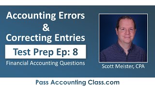 Accounting Errors \u0026 Correcting Journal Entries Test Questions Answered