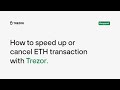 How to speed up or cancel ETH transaction with Trezor