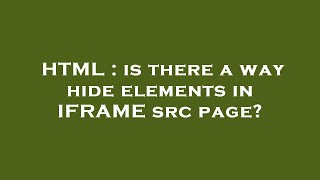 HTML : is there a way hide elements in IFRAME src page?