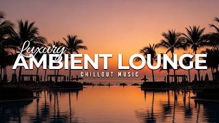 AMBIENT CHILLOUT LOUNGE RELAXING MUSIC - Essential Relax Session - Background Chillout Music