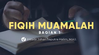 Kaidah Fiqih Muamalah Bagian 1 - Ustadz Johan Saputra Halim, M.H.I. - Ceramah Agama