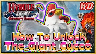 How To Unlock the Giant Cucco - Hyrule Warriors: Definitive Edition