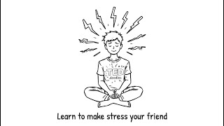 How to Make Stress Your Friend | Inspired by Kelly McGonigal’s TED Talk