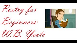 Poetry for Beginners: W. B. Yeats