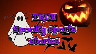 TRUE Spooky Sports Stories (Halloween Special)