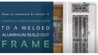 How to Measure and Install a Colonial Casting Hinged Door to a Welded AL Build Out Frame