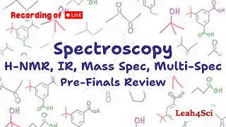 Spec: H-NMR, IR, Mass Spec & Multispec (Live Recording) Organic Chemistry Pre-Finals Review