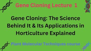 Gene Cloning: The Science Behind It & Its Applications in Horticulture Explained