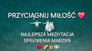 ZNAJDZ MIŁOŚĆ / NAJLEPSZA MEDYTACJA SPEŁNIENIA MARZEŃ  #MEDYTACJA #PRAWO PRZYCIAGANIA